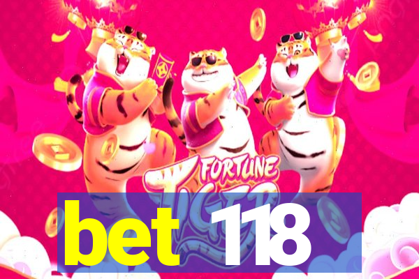 bet 118