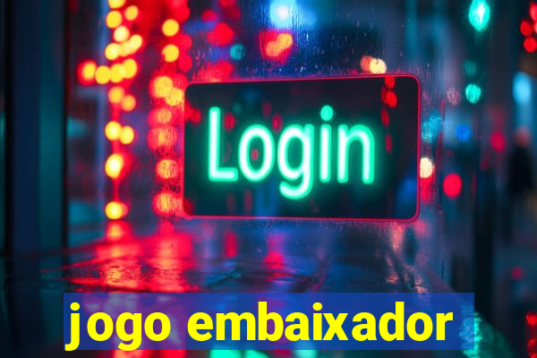 jogo embaixador