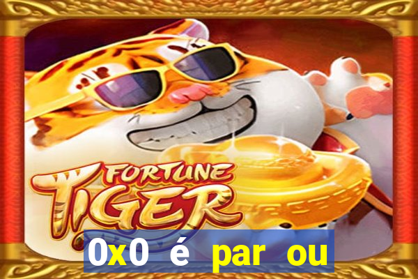 0x0 é par ou ímpar bet365