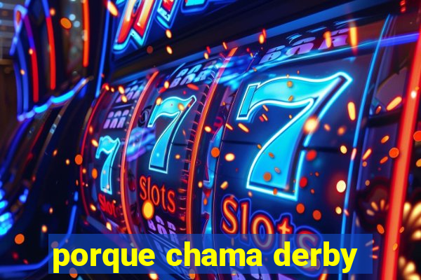 porque chama derby