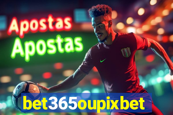 bet365oupixbet