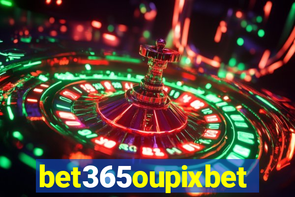 bet365oupixbet