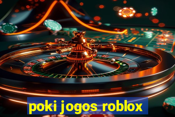 poki jogos roblox