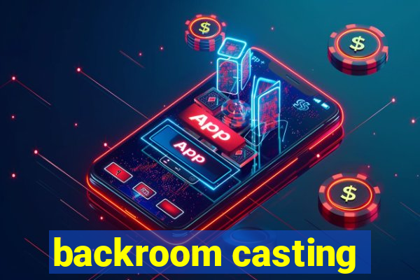 backroom casting