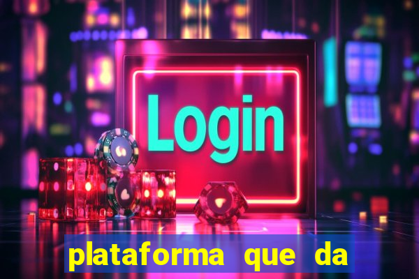 plataforma que da dinheiro pra jogar