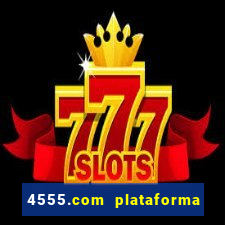 4555.com plataforma de jogos