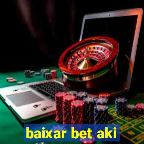 baixar bet aki