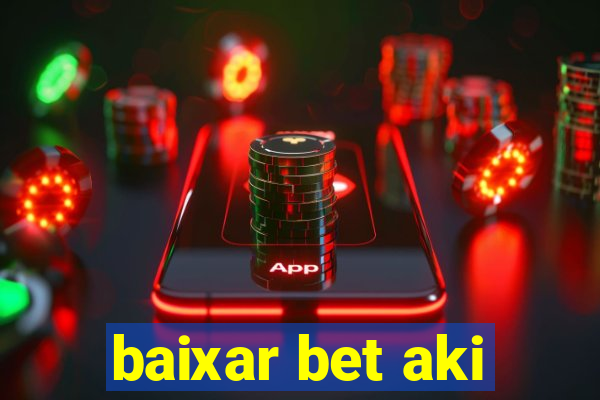 baixar bet aki