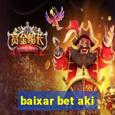 baixar bet aki