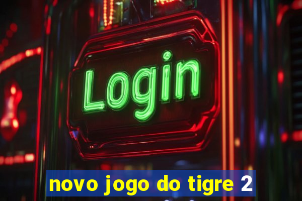 novo jogo do tigre 2