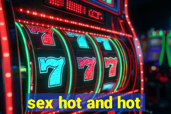 sex hot and hot