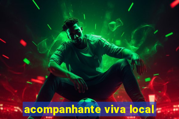 acompanhante viva local