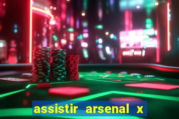 assistir arsenal x barcelona ao vivo hd