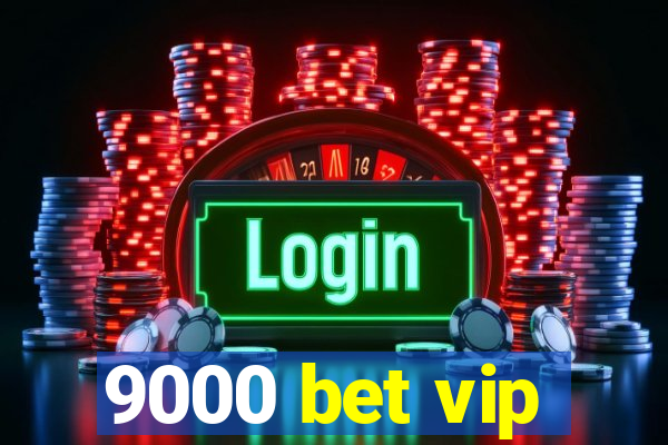 9000 bet vip