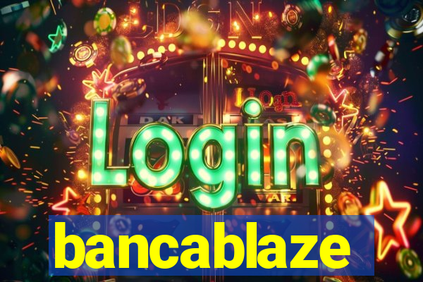 bancablaze