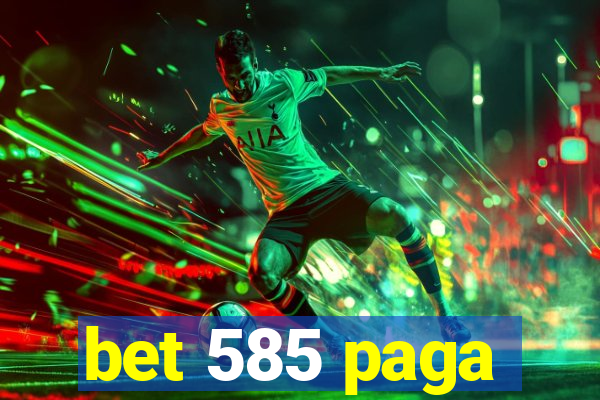 bet 585 paga