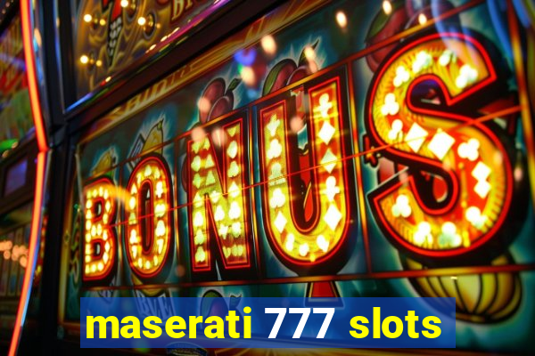 maserati 777 slots