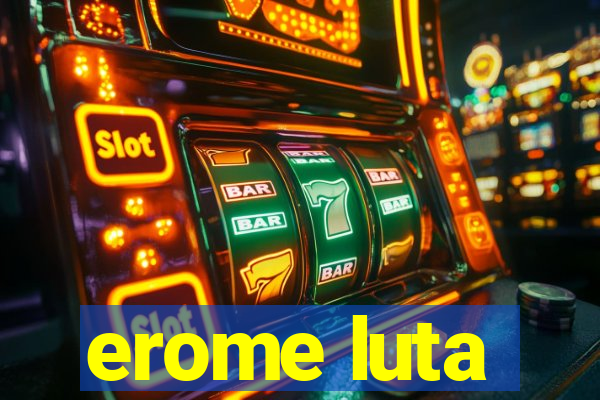 erome luta