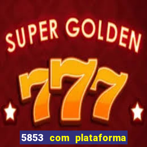 5853 com plataforma de jogos