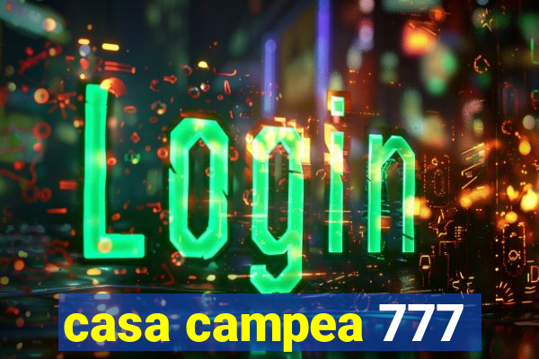 casa campea 777