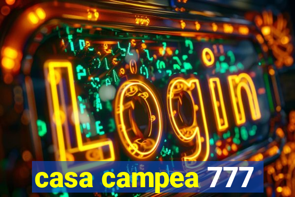 casa campea 777