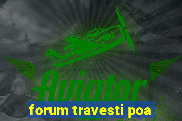 forum travesti poa