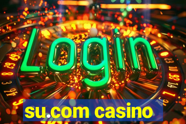 su.com casino