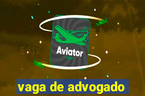 vaga de advogado