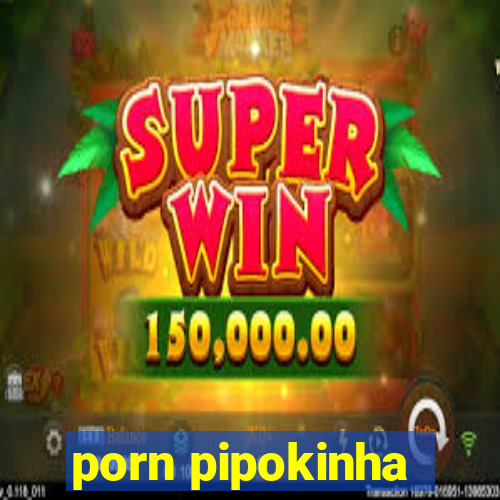 porn pipokinha