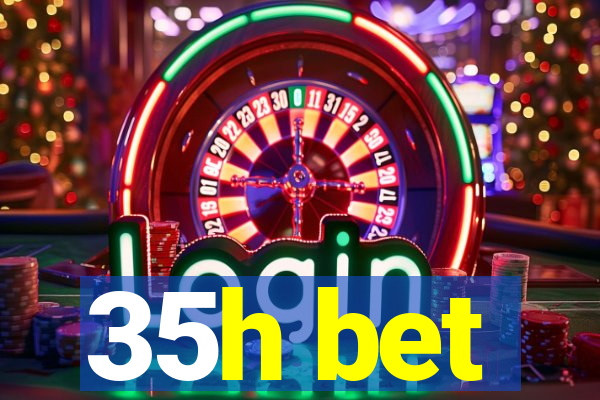 35h bet