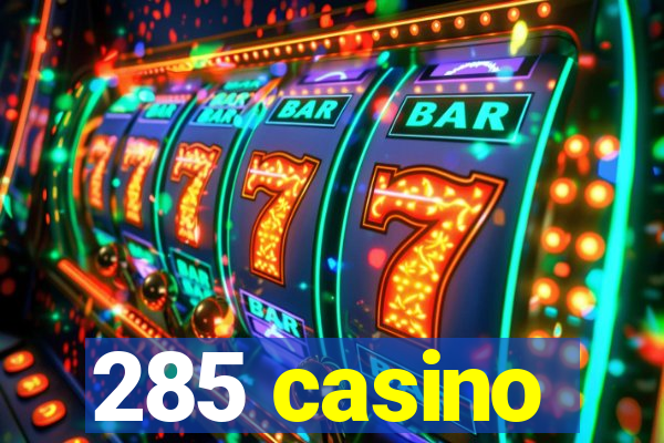 285 casino