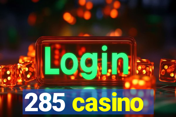 285 casino