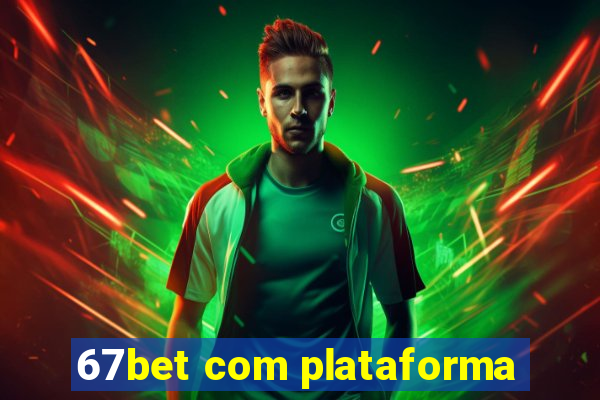 67bet com plataforma