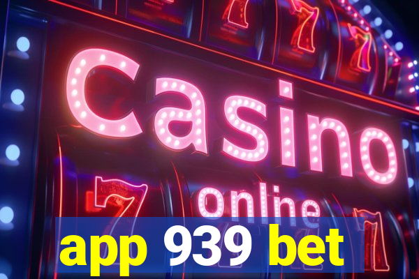 app 939 bet