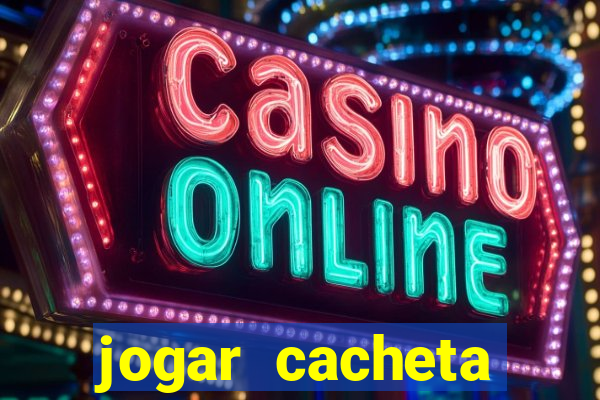 jogar cacheta valendo dinheiro