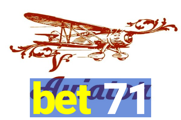 bet 71