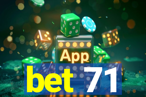 bet 71