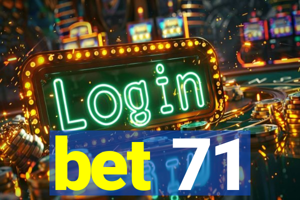 bet 71