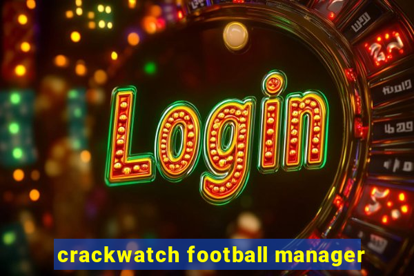 crackwatch football manager