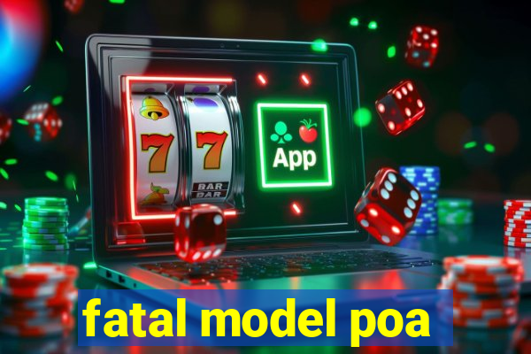 fatal model poa