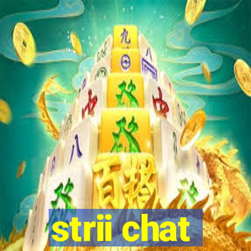 strii chat