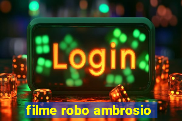 filme robo ambrosio