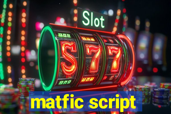 matfic script