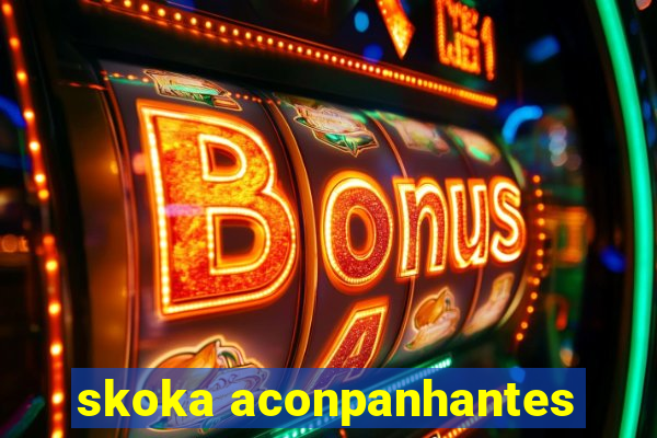 skoka aconpanhantes