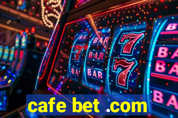 cafe bet .com