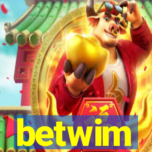 betwim