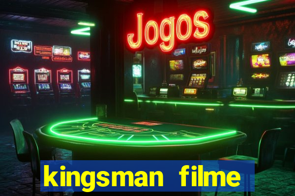 kingsman filme completo dublado superflix