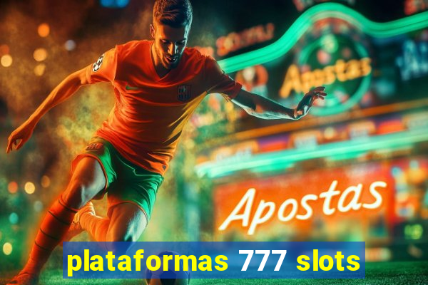 plataformas 777 slots