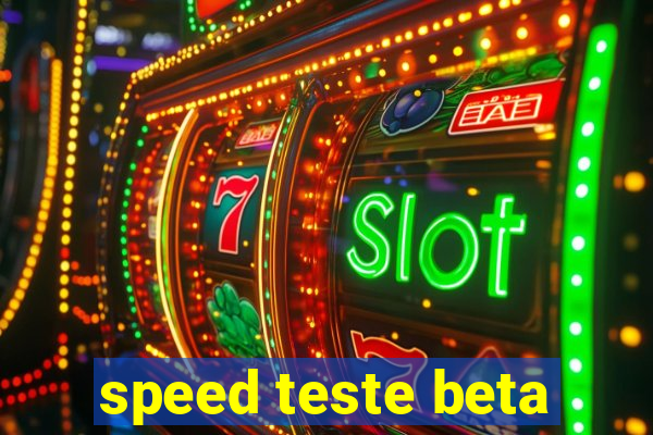 speed teste beta