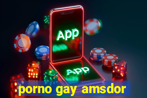 porno gay amsdor